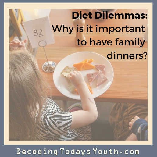 Diet Dilemmas: Do I have to have Family Dinners?