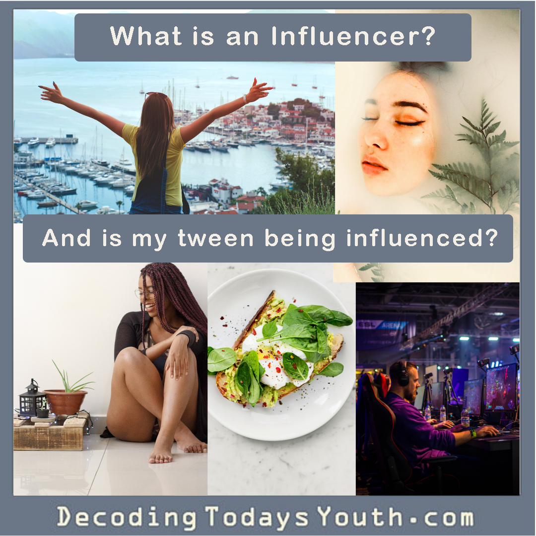 What is an “influencer”? And what’s it got to do with your tween?