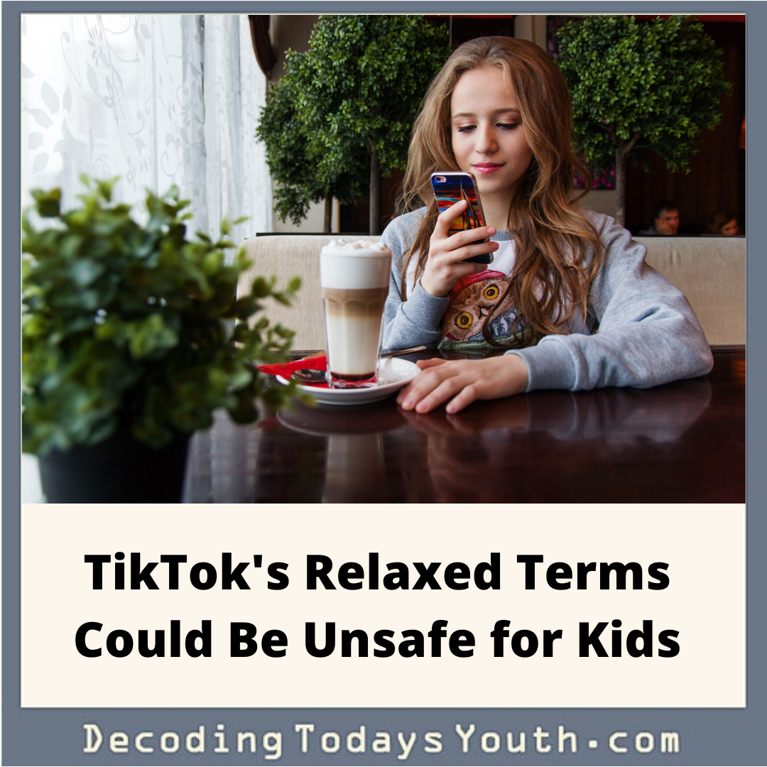 TikTok’s Relaxed Terms Could Be Unsafe for Kids